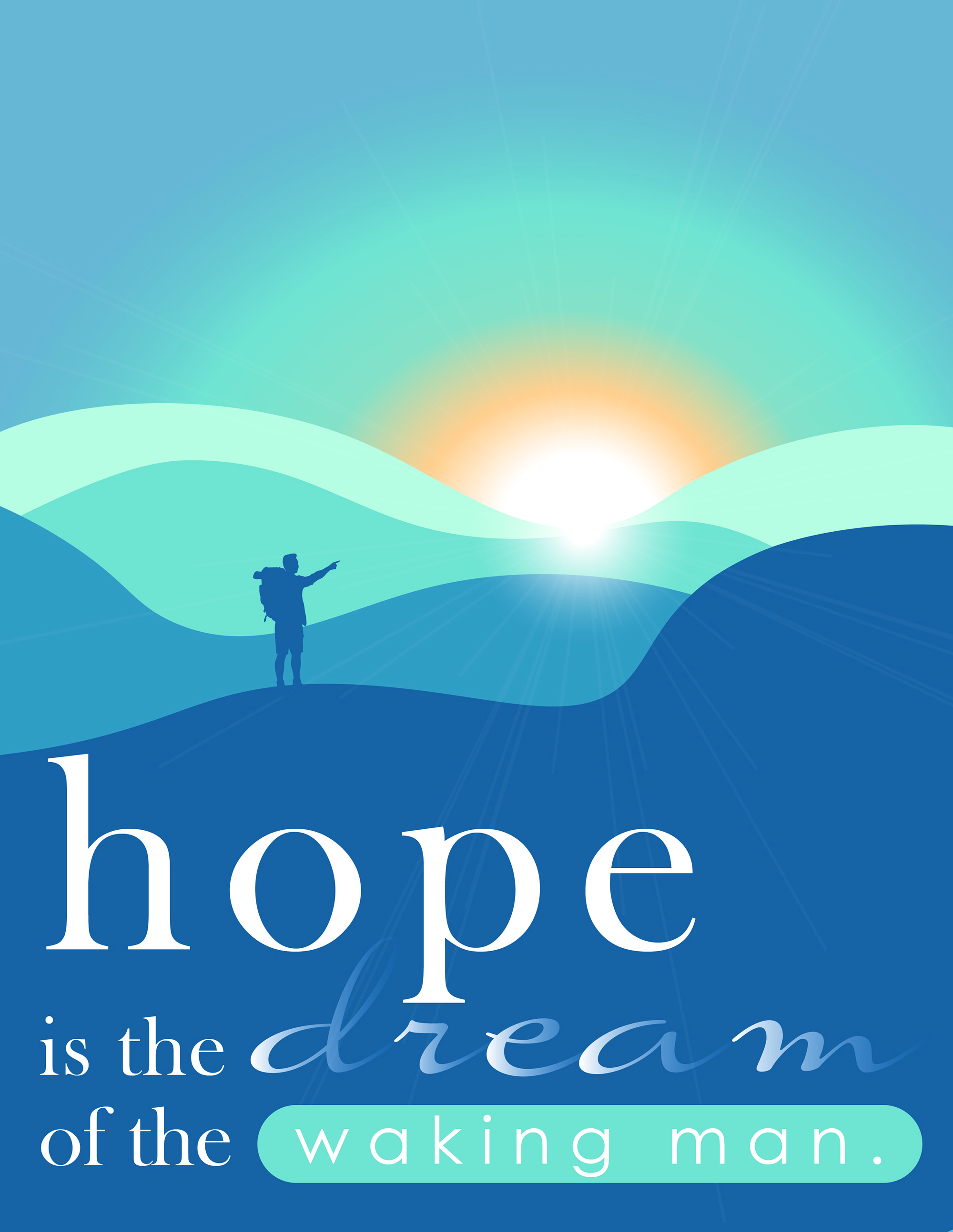<b>Hope is the dream of the waking man</b><br>
      <i>Created using Illustrator.</i><br> 
      Inspired by the journey between hope and accomplishment, this dream-like image was created as a visual emphasis for the quote.<p></p>